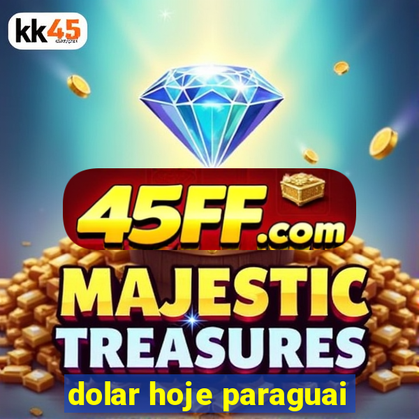 dolar hoje paraguai